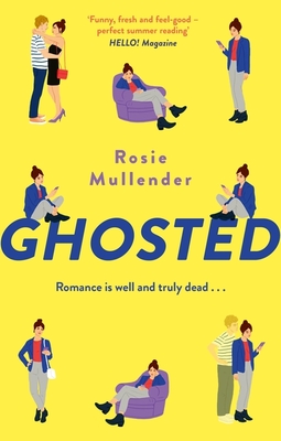 Ghosted: a brand new hilarious and feel-good rom com for summer - Mullender, Rosie