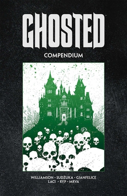 Ghosted Compendium - Williamson, Joshua, and Sudzuka, Goran, and Gianfelice, Davide