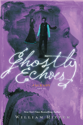 Ghostly Echoes: A Jackaby Novel - Ritter, William