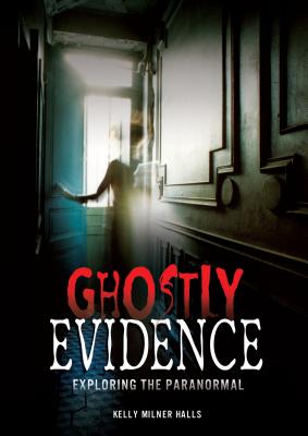 Ghostly Evidence: Exploring the Paranormal - Halls, Kelly Milner