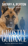 Ghostly Guidance: Join Jerry McNeal And His Ghostly K-9 Partner As They Put Their "Gifts" To Good Use.