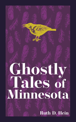 Ghostly Tales of Minnesota - Hein, Ruth D