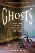 Ghosts: A Natural History: 500 Years of Searching for Proof