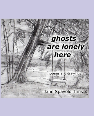 ghosts are lonely here - Tims, Jane Spavold