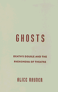 Ghosts: Death's Double and the Phenomena of Theatre