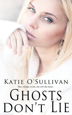 Ghosts Don't Lie - O'Sullivan, Katie