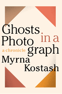 Ghosts in a Photograph: A Chronical
