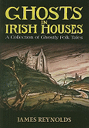 Ghosts in Irish Houses: A Collection of Ghostly Folk Tales