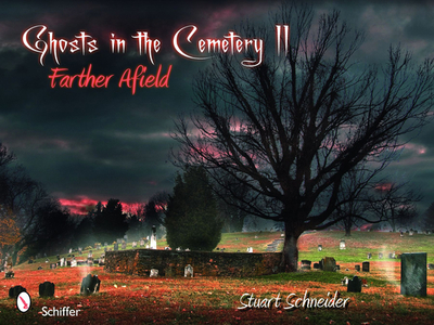 Ghosts in the Cemetery II: Farther Afield - Schneider, Stuart