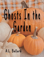 Ghosts In the Garden