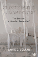 Ghosts in the Human Psyche: The Story of a 'Muslim Armenian'