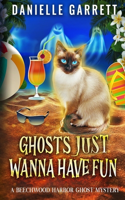 Ghosts Just Wanna Have Fun: A Beechwood Harbor Ghost Mystery - Garrett, Danielle