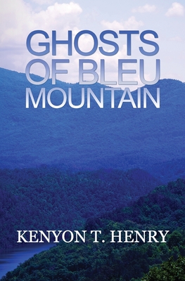 Ghosts of Bleu Mountain - Henry, Kenyon T