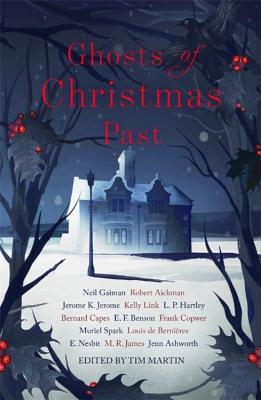 Ghosts of Christmas Past: A chilling collection of modern and classic Christmas ghost stories - Gaiman, Neil, and James, M. R., and Nesbit, E.