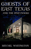 Ghosts of East Texas and the Pineywoods