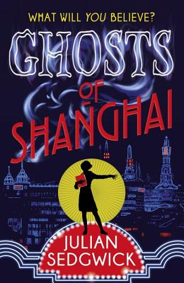 Ghosts of Shanghai: Book 1 - Sedgwick, Julian