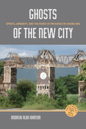 Ghosts of the New City: Spirits, Urbanity, and the Runs of Progress in Chiang Mai