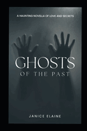 Ghosts of the Past: A Haunting Novella of Love and Secrets