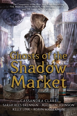 Ghosts of the Shadow Market - Simon and Schuster, and Brennan, Sarah Rees, and Johnson, Maureen