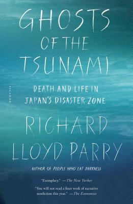 Ghosts of the Tsunami: Death and Life in Japan's Disaster Zone - Parry, Richard Lloyd