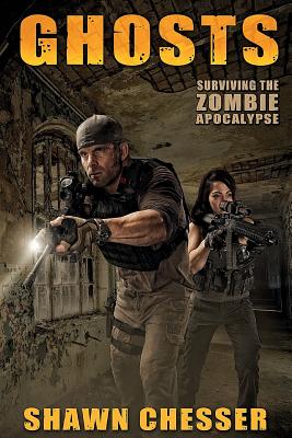 Ghosts: Surviving the Zombie Apocalypse - Happy, Monique (Editor), and Chesser, Shawn
