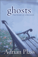 Ghosts: The Story of a Reunion - Plass, Adrian