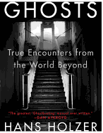 Ghosts: True Encounters with World Beyond