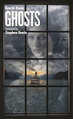 Ghosts - Ibsen, Henrik, and Unwin, Stephen (Translated by)