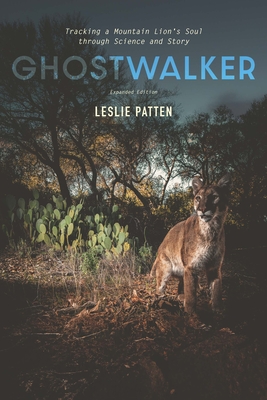 Ghostwalker: Tracking a Mountain Lion's Soul Through Science and Story - Patten, Leslie, and Shaw, Harley G (Foreword by)