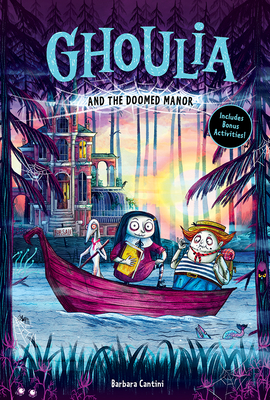 Ghoulia and the Doomed Manor (Ghoulia Book #4) - Cantini, Barbara