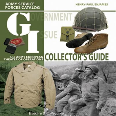 Gi Collectors Guide: Army Service Forces Catalog: Us Army European Theater of Operations - Enjames, Henry-Paul