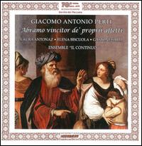 Giacomo Antonio Perti: Abramo vincitor de' proprii affetti - Elena Biscuola (contralto); Ensemble Il Continuo; Gastone Sarti (bass); Laura Antonaz (soprano)