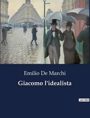 Giacomo L'Idealista - De Marchi, Emilio