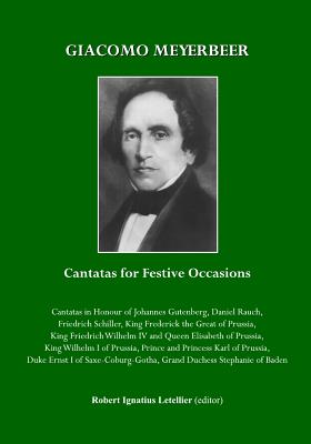 Giacomo Meyerbeer: Cantatas for Festive Occasions - Letellier, Robert Ignatius