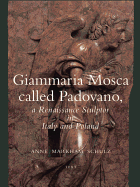 Giammaria Mosca Called Padovano: A Renaissance Sculptor in Italy and Poland