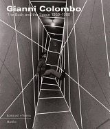 Gianni Colombo: The Body and the Space 1959-1980
