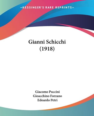 Gianni Schicchi (1918) - Puccini, Giacomo, and Forzano, Gioacchino, and Petri, Edoardo