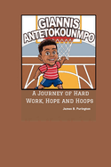 Giannis Antetokounmpo: A Journey of Hard Work, Hope, and Hoops