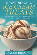 Giant Book of Ice Cream Treats: Quick and Easy Ice Cream Ideas Perfect for Any Occasion