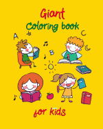 Giant Coloring Book for Kids: Big Coloring Book for Kids to Have Activity Suitable for Kids or Toddlers or Anyone Who Loves Jumbo Images
