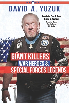 Giant Killers, War Heroes, and Special Forces Legends - Yuzuk, David A