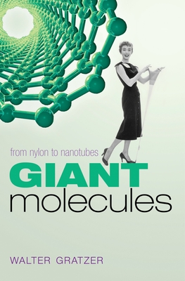 Giant Molecules: From nylon to nanotubes - Gratzer, Walter