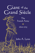Giant of the Grand Si Cle: The French Army, 1610 1715