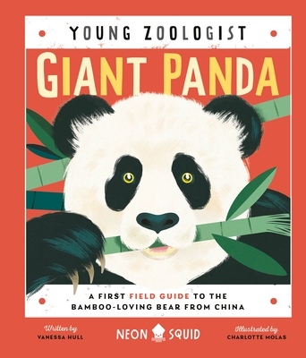 Giant Panda (Young Zoologist): A First Field Guide to the Bamboo-Loving Bear from China - Hull, Vanessa, and Neon Squid