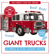 Giant Trucks: My First Book of Sounds: A Press and Play Sound Board Book