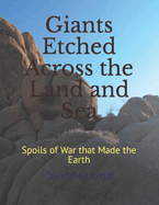 Giants Etched Across the Land and Sea: Spoils of War that Made the Earth