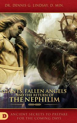 Giants, Fallen Angels and the Return of the Nephilim: Ancient Secrets to Prepare for the Coming Days - Lindsay, Dennis, Dr.