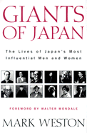 Giants of Japan: The Lives of Japan's Greatest Men and Women - Weston, Mark, and Mondale, Walter F (Foreword by)