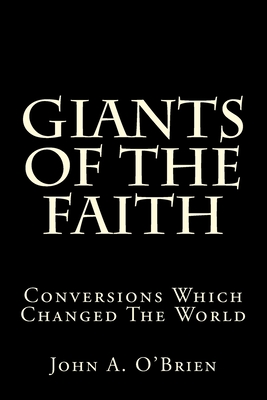 Giants Of The Faith: Conversions Which Changed The World - O'Brien, John a