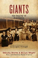 Giants: the Dwarfs of Auschwitz: The Extraordinary Story of the Lilliput Troupe